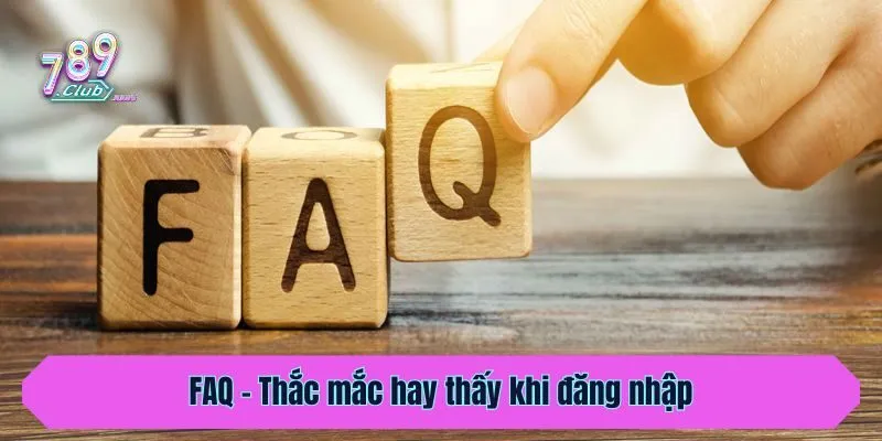 FAQ - Thắc mắc hay thấy khi đăng nhập