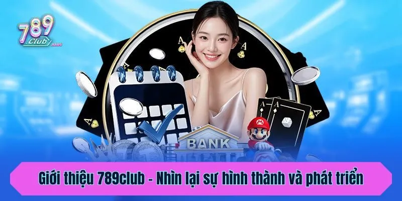 Giới thiệu 789club - Nhìn lại sự hình thành và phát triển