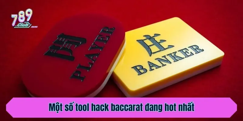 Một số tool hack baccarat đang hot nhất 2025