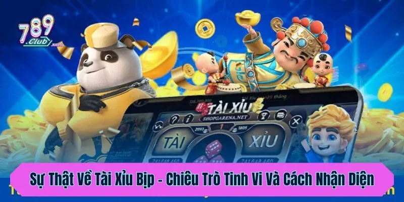 Sự Thật Về Tài Xỉu Bịp - Chiêu Trò Tinh Vi Và Cách Nhận Diện