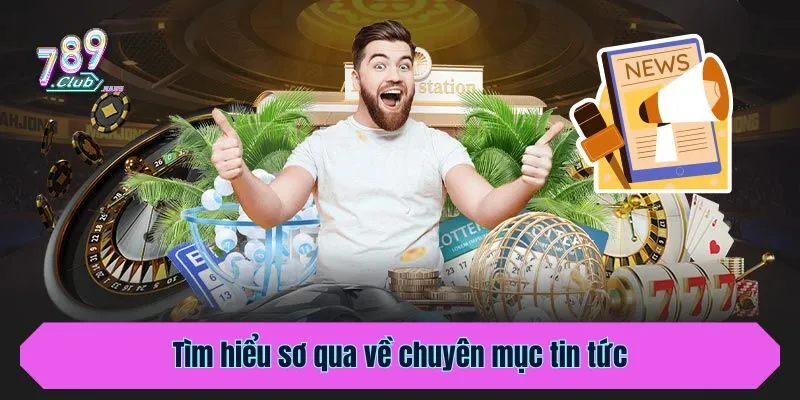 Tìm hiểu sơ qua về chuyên mục tin tức