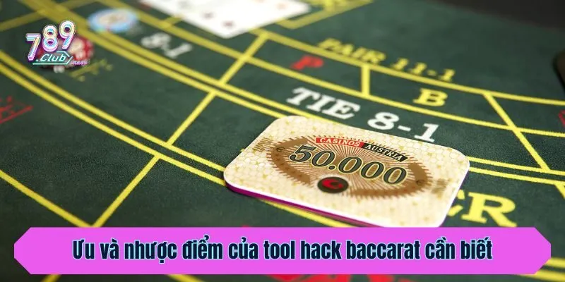 Ưu và nhược điểm của tool hack baccarat cần biết